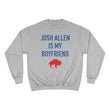 Load image into Gallery viewer, Josh Allen is My Boyfriend Champion Sweatshirt
