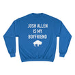 Load image into Gallery viewer, Josh Allen is My Boyfriend Champion Sweatshirt
