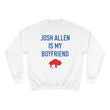 Load image into Gallery viewer, Josh Allen is My Boyfriend Champion Sweatshirt
