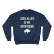 Load image into Gallery viewer, Josh Allen is My Boyfriend Champion Sweatshirt
