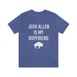 Load image into Gallery viewer, Josh Allen is My Boyfriend Tee
