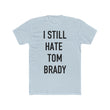 Load image into Gallery viewer, I Still Hate Tom Brady
