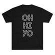 Load image into Gallery viewer, Oh, hi! Yo. Tri-Blend Tee
