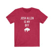 Load image into Gallery viewer, Josh Allen is My BFF Tee
