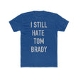 Load image into Gallery viewer, I Still Hate Tom Brady
