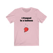 Load image into Gallery viewer, I Pooped in a Balloon Tee
