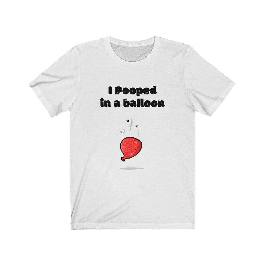 I Pooped in a Balloon Tee