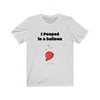 Load image into Gallery viewer, I Pooped in a Balloon Tee
