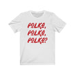 Load image into Gallery viewer, Polka, Polka, Polka? Tee
