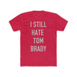 Load image into Gallery viewer, I Still Hate Tom Brady
