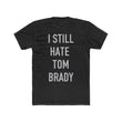 Load image into Gallery viewer, I Still Hate Tom Brady
