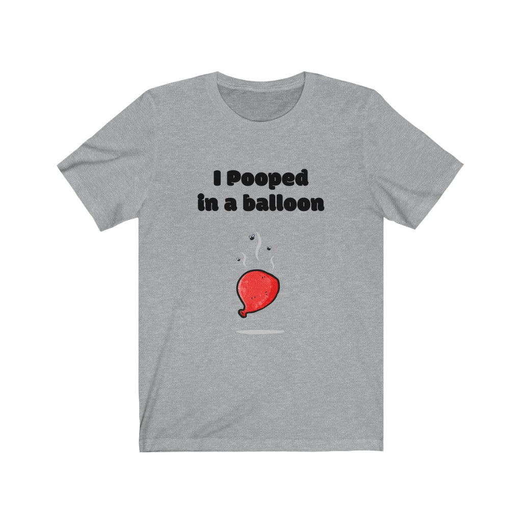 I Pooped in a Balloon Tee