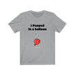 Load image into Gallery viewer, I Pooped in a Balloon Tee
