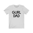 Load image into Gallery viewer, Gurl Dad Tee
