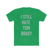 Load image into Gallery viewer, I Still Hate Tom Brady
