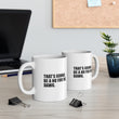 Load image into Gallery viewer, That's Gonna Be a No For Me, Dawg - 11oz Mug
