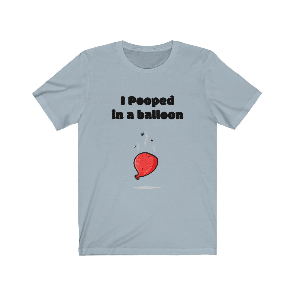 I Pooped in a Balloon Tee