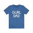 Load image into Gallery viewer, Gurl Dad Tee
