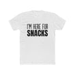 Load image into Gallery viewer, I'm Here for Snacks
