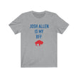 Load image into Gallery viewer, Josh Allen is My BFF Tee
