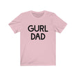 Load image into Gallery viewer, Gurl Dad Tee
