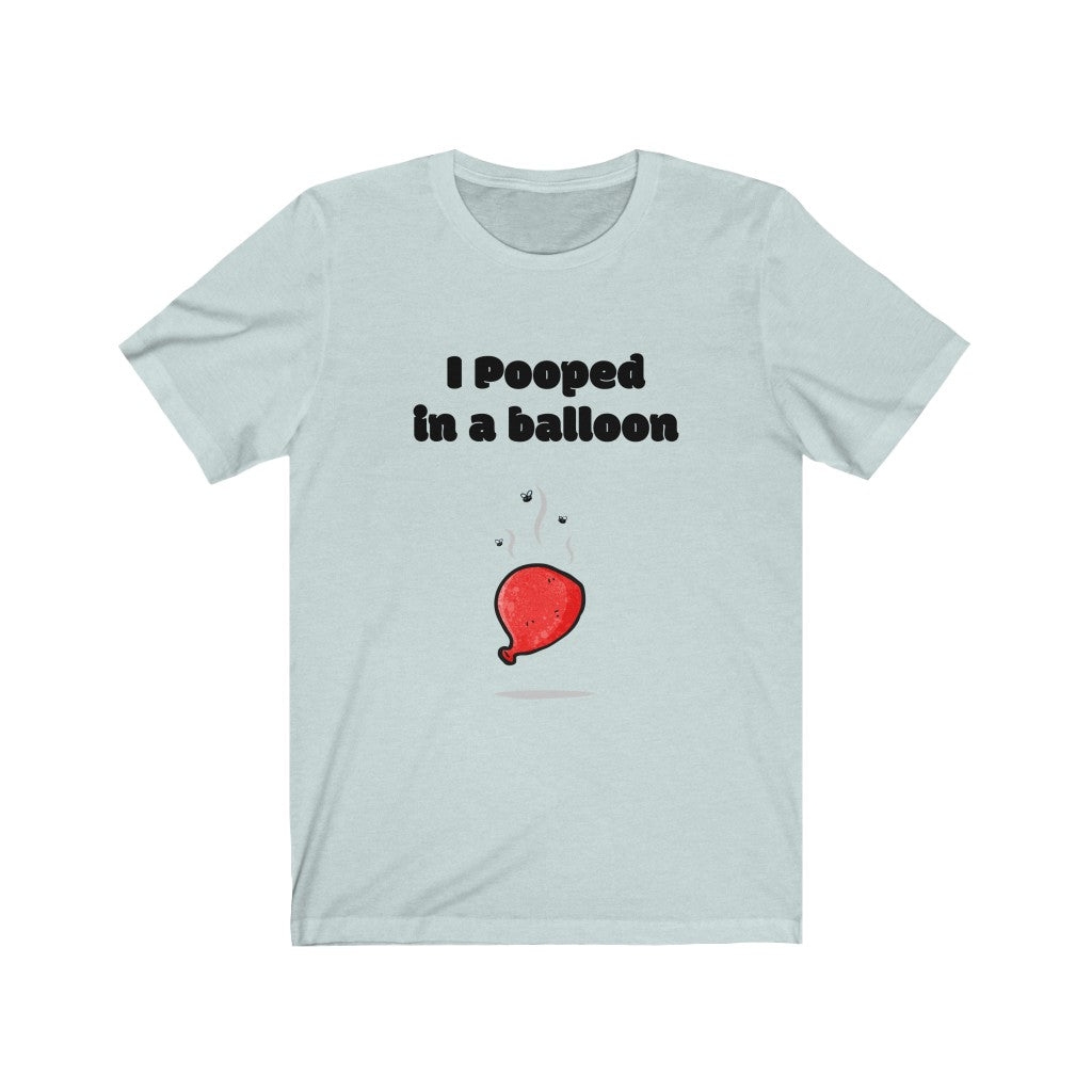 I Pooped in a Balloon Tee